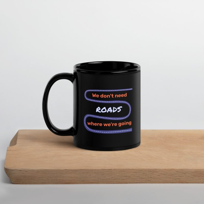 We don't need roads - mug